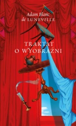 Traktat o Wyobraźni - Adam Blanc De Luneville