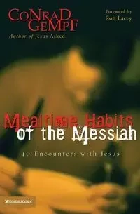 Mealtime Habits of the Messiah - Conrad Gempf