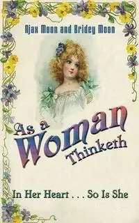 As a Woman Thinketh - Moon Ajax
