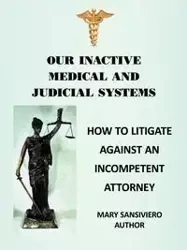 Our Inactive Medical and Judicial Systems - Mary Sansiviero