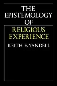 The Epistemology of Religious Experience - Yandell Keith E.