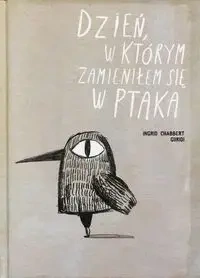 Dzień, w którym zamieniłem się w ptaka - Ingrid Guridi