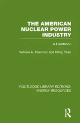 The American Nuclear Power Industry - William A. Pearman