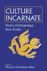 Culture Incarnate - Marjorie Balzer Mandelstam