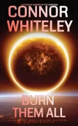 Burn Them All - Whiteley Connor