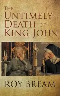 The Untimely Death of King John - Roy Bream
