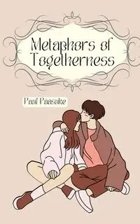 Metaphors of Togetherness - Paul Pääsuke
