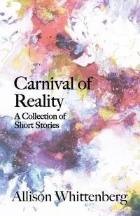Carnival of Reality - Allison Whittenberg