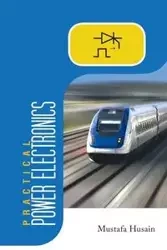 Practical Power Electronics - Husain Mustafa