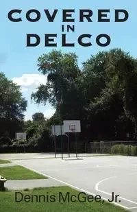 Covered in Delco - Dennis McGee Jr