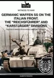 Germanic Waffen SS on the Italian front. The "Reichsführer" and "Karstjäger" divisions" - Alberto Peruffo