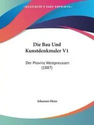 Die Bau Und Kunstdenkmaler V1 - Heise Johannes