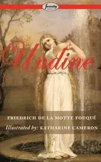 Undine (Illustrated) - Fouqu Friedrich De La Motte