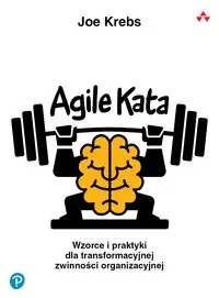 Agile Kata. Wzorce i praktyki dla transformacyjnej - Joe Krebs