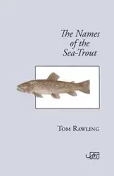 The Names of the Sea-Trout - Tom Rawling