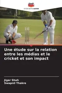 Une étude sur la relation entre les médias et le cricket et son impact - Shah Jigar