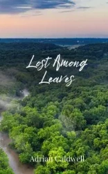 Lost Among Leaves - Adrian Caldwell