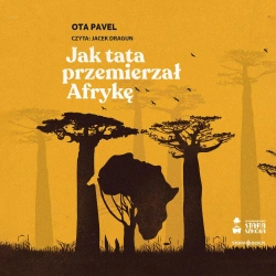 audiobook Jak tata przemierzał Afrykę - Ota Pavel