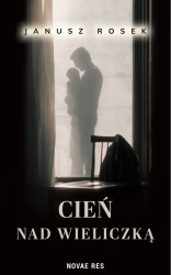 Cień nad Wieliczką - Janusz Rosek