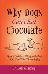 Why Can't Dogs Eat Chocolate - Louise Achey