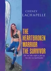 The Heartbroken Warrior the Survivor - Lachapelle Cheney