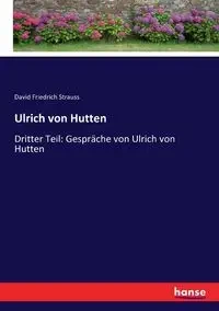Ulrich von Hutten - David Strauss Friedrich