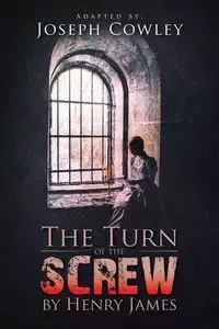 The Turn of the Screw by Henry James - Joseph Cowley
