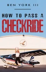 How to Pass a Checkride - Ben York III