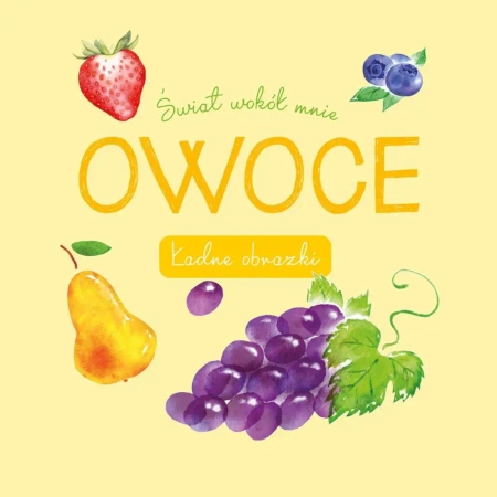 Świat wokół mnie. Owoce. Ładne obrazki - Opracowanie zbiorowe