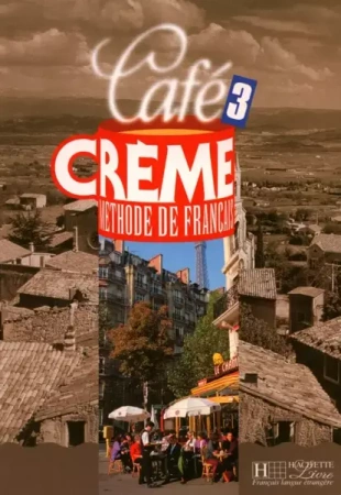 Cafe Creme 3 Podręcznik - Nicole McBride, Pierre Delaisne, Sandra Trevisi