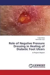 Role of Negative Pressure Dressing in Healing of Diabetic Foot Ulcers - Bajaj Kuljyot