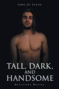 Tall, Dark, and Handsome - Agnieszka Roeske