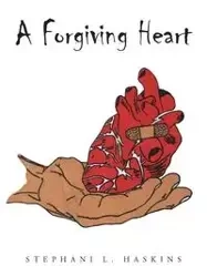 A Forgiving Heart - Stephani L. Haskins