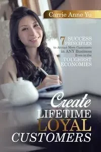 Create Lifetime Loyal Customers - Yu Carrie Anne