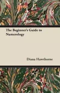 The Beginner's Guide to Numerology - Diana Hawthorne