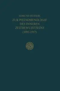 Zur Phänomenologie des Inneren Zeitbewusstseins (1893-1917) - Edmund Husserl