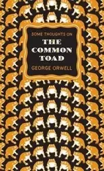 Some Thoughts on the Common Toad - George Orwell
