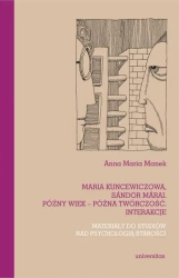 eBook Maria Kuncewiczowa Sándor Márai Późny wiek późna twórczość interakcje Materiały do studiów nad psychologią starości - Anna Maria Manek mobi epub