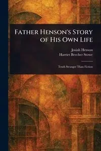Father Henson's Story of His Own Life - Josiah Henson