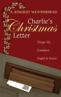 Charlie's Christmas Letter - Weatherhead A. Kingsley