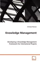 Knowledge Management - Developing a Knowledge Management Framework for International Projects - Christian Thanner