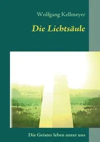 Die Lichtsäule - Kellmeyer Wolfgang