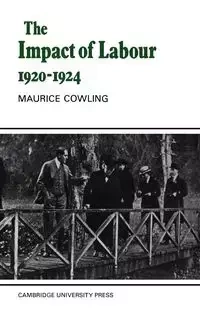 The Impact of Labour 1920 1924 - Maurice Cowling