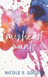 My Heart Wants - Nicole S. Goodin