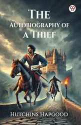 The Autobiography of a Thief - Hapgood Hutchins