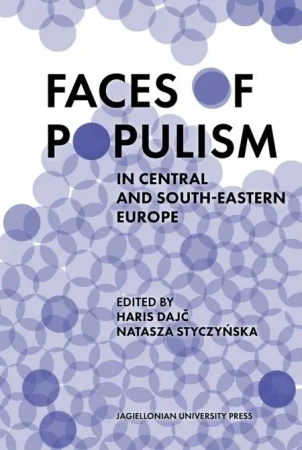 Faces of Populism in Central and South-Eastern... - red. Haris Dajc, Natasza Styczyńska