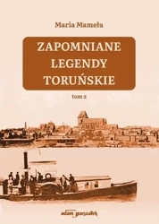 Zapomniane legendy toruńskie T.2 - Maria Mameła