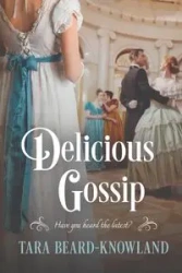 Delicious Gossip - Tara Beard-Knowland