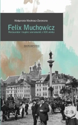 eBook Felix Muchowicz. Kupiec i restaurator warszawski z XIX wieku - Małgorzata Machnacz-Zarzeczna epub mobi