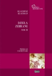 Klaudiusz Klaudian. Dzieła zebrane T.2 - red. Bartosz J. Kołoczek, Tomasz Babnis